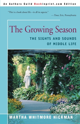 The Growing Season: The Sights and Sounds of Middle Life - Hickman, Martha Whitmore