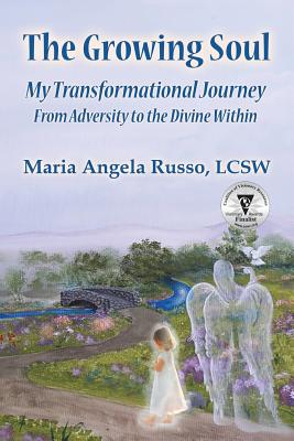The Growing Soul: My Transformational Journey From Adversity to the Divine Within - Russo, Maria Angela