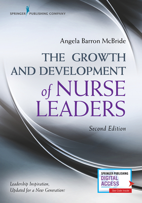 The Growth and Development of Nurse Leaders, Second Edition - McBride, Angela Barron, PhD, RN, Faan (Editor)