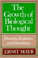 The Growth of Biological Thought: Diversity, Evolution, and Inheritance, - Mayr, Ernst