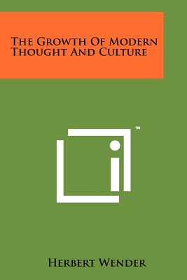 The Growth of Modern Thought and Culture - Wender, Herbert