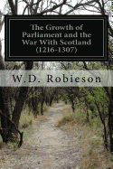 The Growth of Parliament and the War With Scotland (1216-1307)