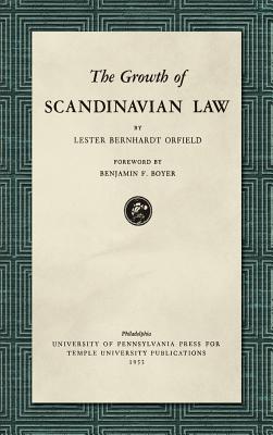 The Growth of Scandinavian Law (1953) - Orfield, Lester Bernhardt, and Boyer, Benjamin F (Foreword by)