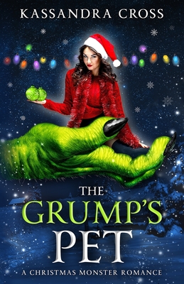 The Grump's Pet: A Christmas Monster Romance - Cross, Kassandra