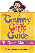 The Grumpy Girl's Guide to Good Manners