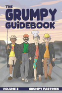 The Grumpy Guidebook Volume 2: Grumpy Pastimes Hobbies, Sports and Activities