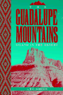 The Guadalupe Mountains: Island in the Desert - Jameson, W C