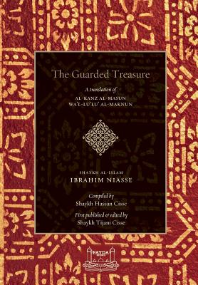 The Guarded Treasure: Al-Kanz Al-Masun Wa'Lu'Lu Al-Maknun - Niasse, Shaykh Ibrahim, and Cisse, Shaykh Hassan (Compiled by), and Cisse, Imam Shaykh Tijani (Editor)