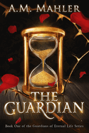 The Guardian: Book 1 of the Guardians of Eternal Life Series