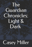 The Guardian Chronicles: Light & Dark