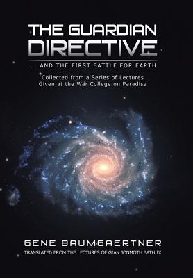 The Guardian Directive: ... and the First Battle for Earth - Baumgaertner, Gene