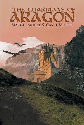 The Guardians of Aragon - Moore, Maggie, and Moore, Cassie