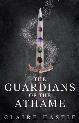 The Guardians of the Athame - Hastie, Claire