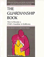 The Guardianship Book for California: How to Become a Child's Guardian in California