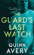 The Guard's Last Watch: A Bexley Squires Mystery