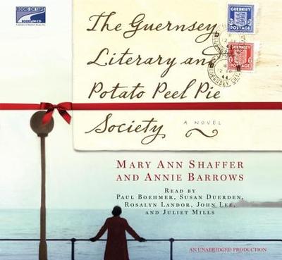 The Guernsey Literary and Potato Peel Pie Society - Shaffer, Mary Ann, and Barrows, Annie, and Various (Read by)