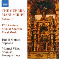 The Guerra Manuscript, Vol. 1: 17th Century Secular Spanish Vocal Music - Isabel Monar (soprano); Manuel Vilas (baroque harp)