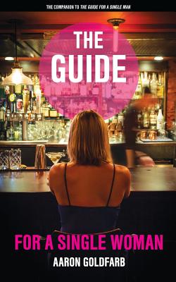 The Guide for a Single Woman - Goldfarb, Aaron