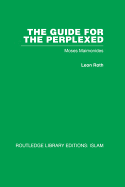 The Guide for the Perplexed: Moses Maimonides