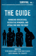 The Guide: Managing Douchebags, Recruiting Wingmen, and Attracting Who You Want
