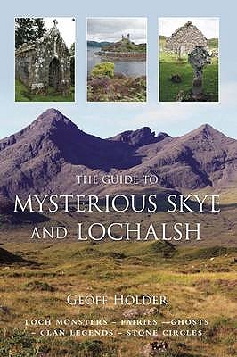 The Guide to Mysterious Skye and Lochalsh - Holder, Geoff