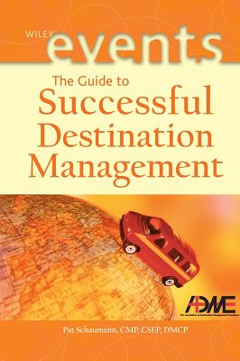 The Guide to Successful Destination Management - Schaumann, Pat