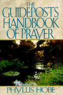The Guideposts Handbook of Prayer