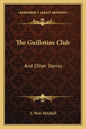 The Guillotine Club: And Other Stories