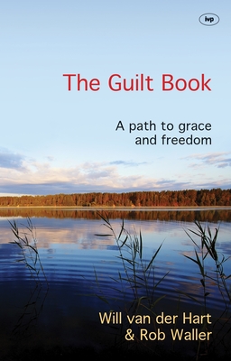 The Guilt Book: A Path To Grace And Freedom - Waller, Will Van der Hart and Rob