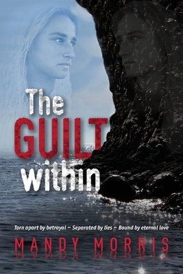The Guilt Within: A Thrilling Mystery Suspense Romance with a Shocking Twist - Morris, Mandy