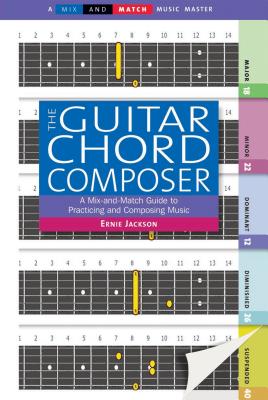 The Guitar Chord Composer: A Mix-And-Match Guide to Practicing and Composing Music - Jackson, Ernie