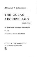 The Gulag Archipelago Three, Pts. 5, 6, and 7 - Solzhenitsyn, Aleksandr Isaevich, and Willets, Harry (Translated by)