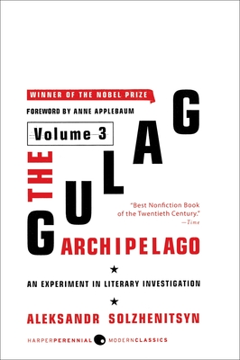 The Gulag Archipelago [Volume 3]: An Experiment in Literary Investigation - Solzhenitsyn, Aleksandr I