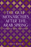 The Gulf Monarchies After the Arab Spring: Threats and Security