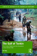 The Gulf of Tonkin: The United States and the Escalation in the Vietnam War
