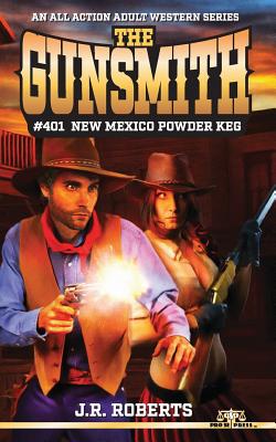 The Gunsmith #401: New Mexico Powder Keg - Roberts, J R