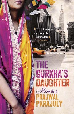 The Gurkha's Daughter: shortlisted for the Dylan Thomas prize - Parajuly, Prajwal
