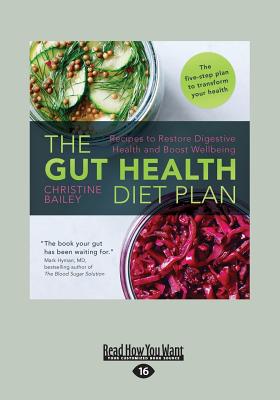 The Gut Health Diet Plan: Recipes to Restore Digestive Health and Boost Wellbeing - Bailey, Christine