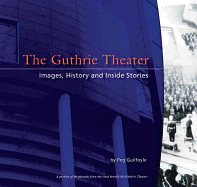 The Guthrie Theater: History, Images, and Inside Stories