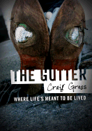 The Gutter: Where Life Is Meant to Be Lived
