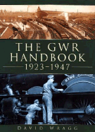 The GWR Handbook 1923-1947 - Wragg, David