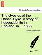 The Gypsies of the Danes' Dyke. a Story of Hedgeside Life in England, in ... 1855.