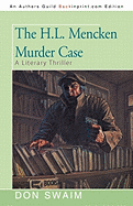 The H.L. Mencken Murder Case: A Literary Thriller - Swaim, Don