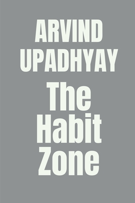 The Habit Zone - Upadhyay, Arvind