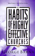 The Habits of Highly Effective Churches - Barna, George, Dr.