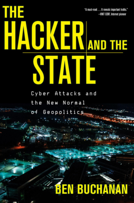 The Hacker and the State: Cyber Attacks and the New Normal of Geopolitics - Buchanan, Ben