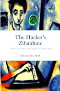 The Hacker's Zibaldone: Tutorials, Concepts, and Insights on Cybersecurity