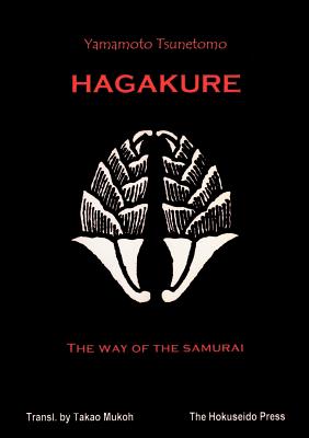 The Hagakure - The Way of the Samurai - Tsunetomo, Yamamoto