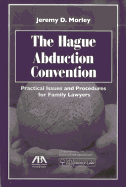 The Hague Abduction Convention: Practical Issues and Procedures for the Family Lawyer