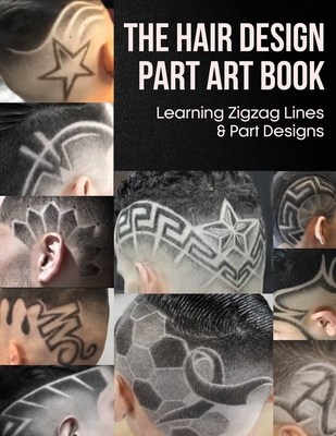 The Hair Design Part Art Book: Learning Zigzag Lines & Part Designs - Gaines, Willis, and Gaines, Edward